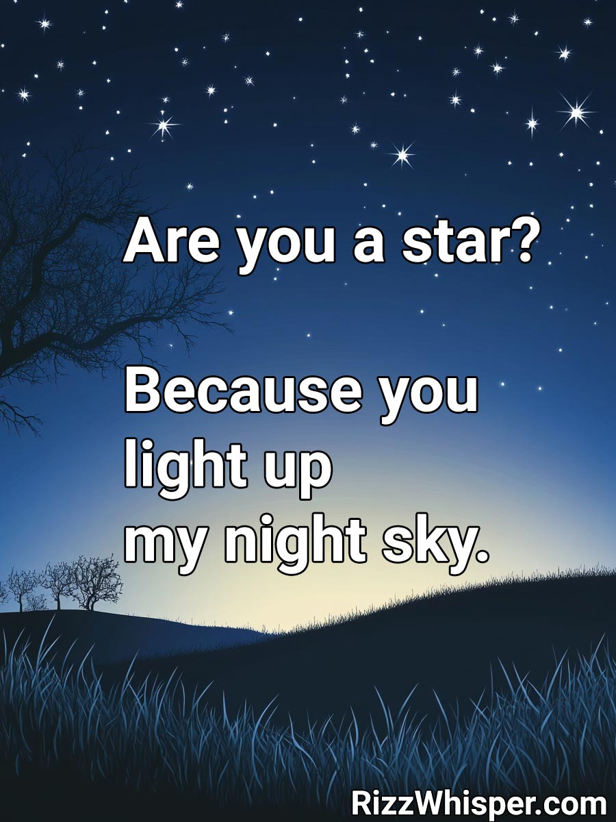 Are you a star? Because you light up my night sky.